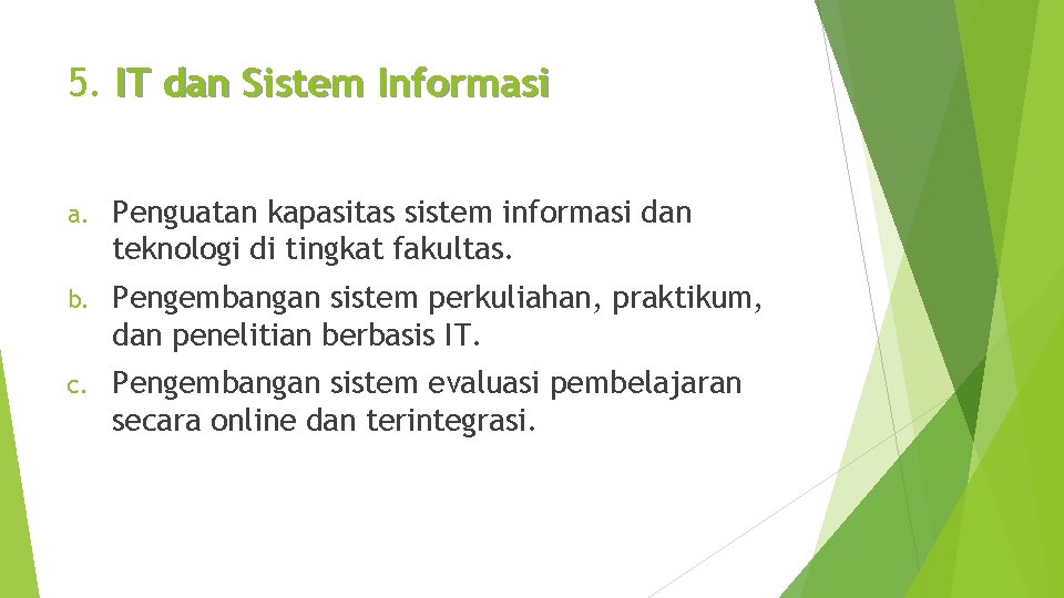 5. IT dan Sistem Informasi a. Penguatan kapasitas sistem informasi dan teknologi di tingkat