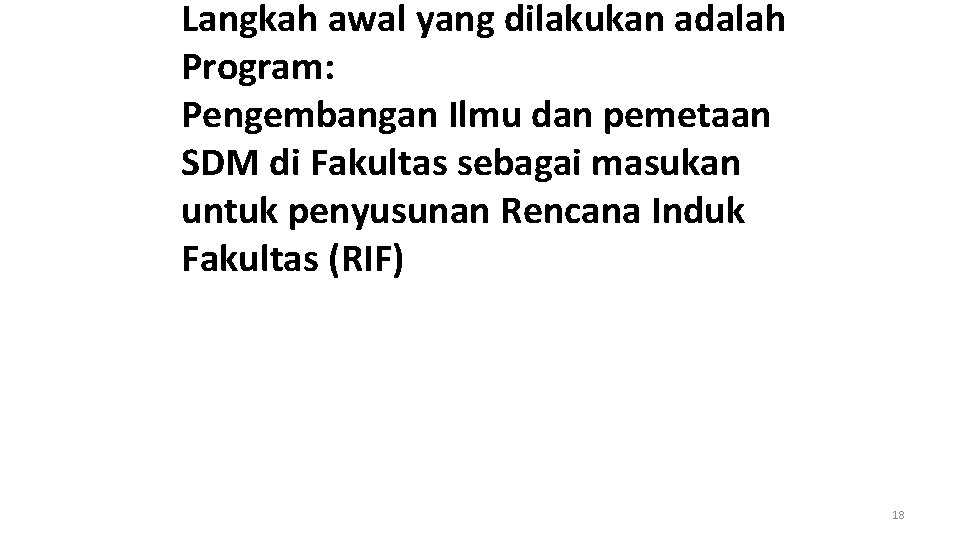 Langkah awal yang dilakukan adalah Program: Pengembangan Ilmu dan pemetaan SDM di Fakultas sebagai