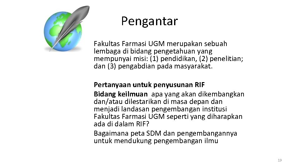 Pengantar Fakultas Farmasi UGM merupakan sebuah lembaga di bidang pengetahuan yang mempunyai misi: (1)