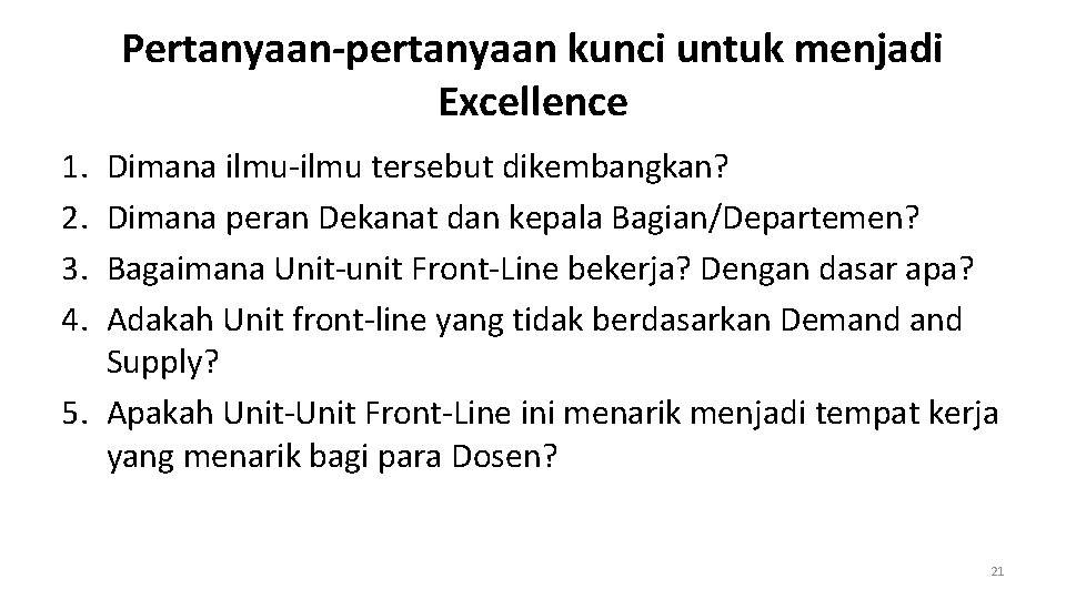 Pertanyaan-pertanyaan kunci untuk menjadi Excellence 1. 2. 3. 4. Dimana ilmu-ilmu tersebut dikembangkan? Dimana