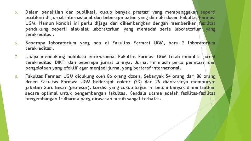 5. Dalam penelitian dan publikasi, cukup banyak prestasi yang membanggakan seperti publikasi di jurnal