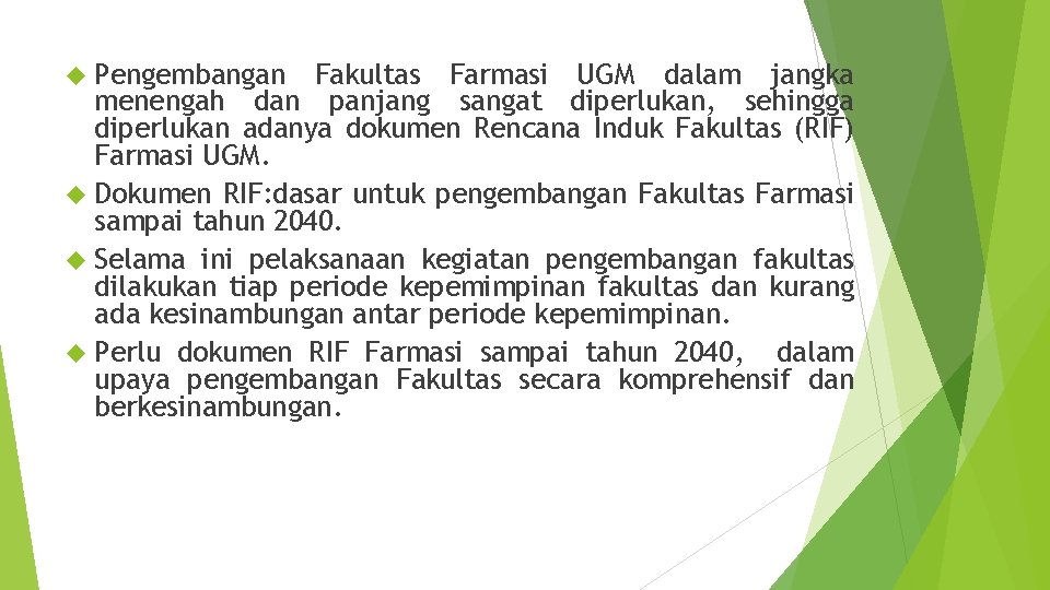  Pengembangan Fakultas Farmasi UGM dalam jangka menengah dan panjang sangat diperlukan, sehingga diperlukan