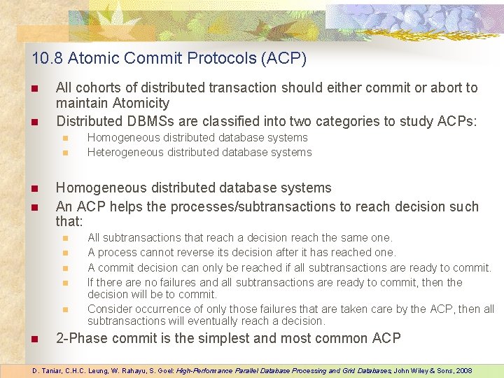 10. 8 Atomic Commit Protocols (ACP) n n All cohorts of distributed transaction should