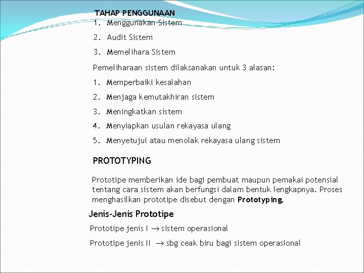 TAHAP PENGGUNAAN 1. Menggunakan Sistem 2. Audit Sistem 3. Memelihara Sistem Pemeliharaan sistem dilaksanakan