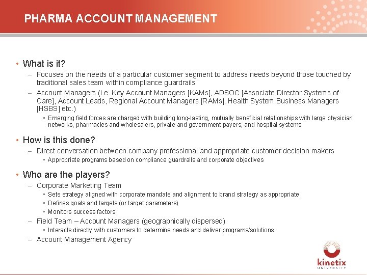 PHARMA ACCOUNT MANAGEMENT • What is it? – Focuses on the needs of a