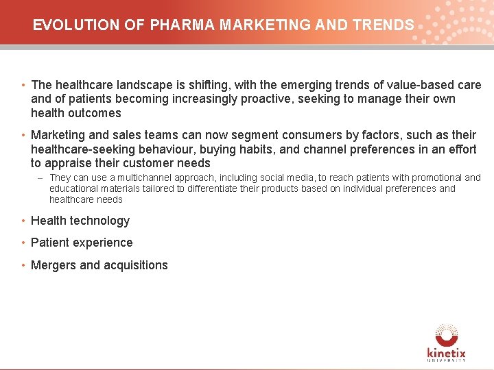 EVOLUTION OF PHARMA MARKETING AND TRENDS • The healthcare landscape is shifting, with the