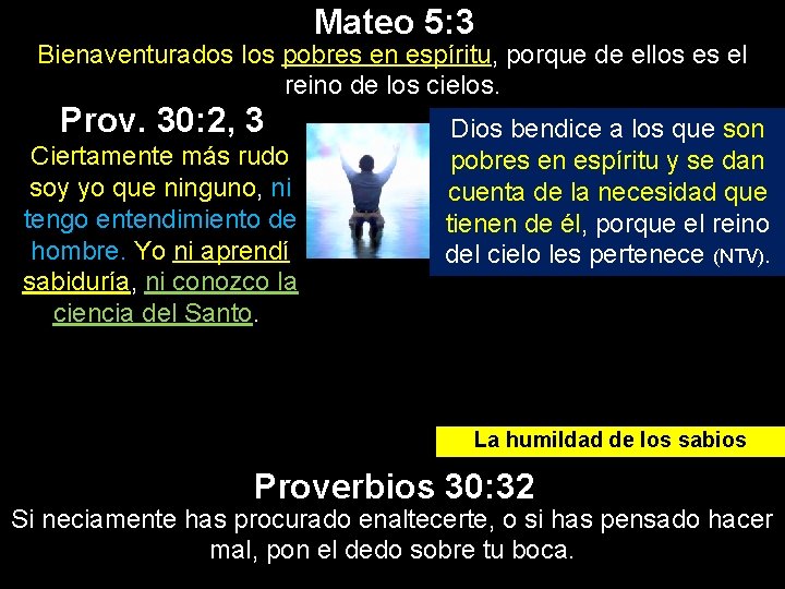 Mateo 5: 3 Bienaventurados los pobres en espíritu, porque de ellos es el reino