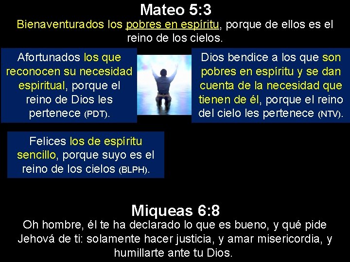 Mateo 5: 3 Bienaventurados los pobres en espíritu, porque de ellos es el reino