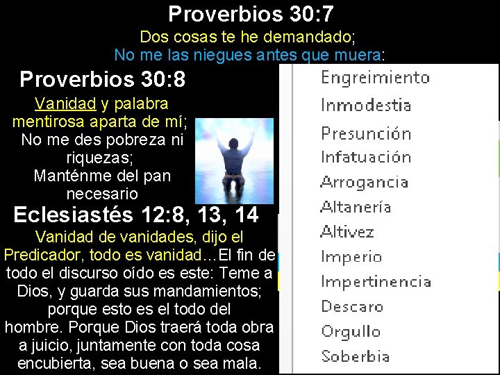 Proverbios 30: 7 Dos cosas te he demandado; No me las niegues antes que