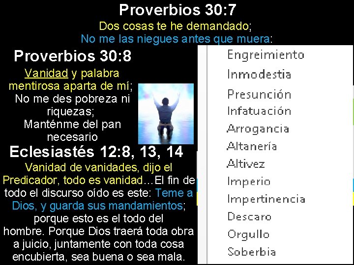 Proverbios 30: 7 Dos cosas te he demandado; No me las niegues antes que