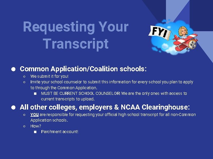 Requesting Your Transcript ● Common Application/Coalition schools: ○ ○ We submit it for you!