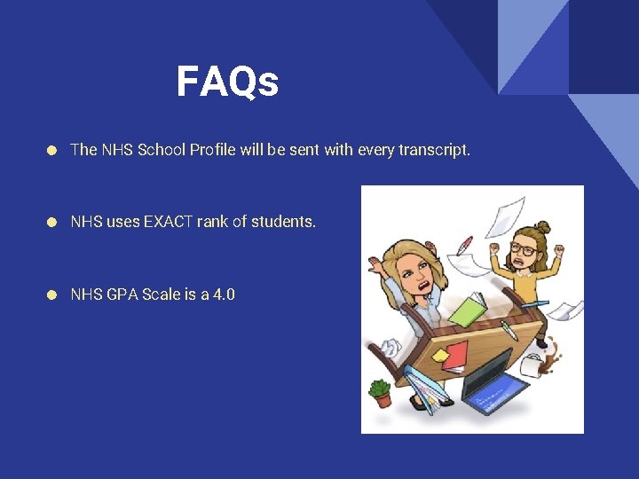 FAQs ● The NHS School Profile will be sent with every transcript. ● NHS
