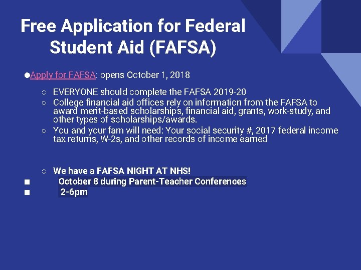 Free Application for Federal Student Aid (FAFSA) ●Apply for FAFSA: opens October 1, 2018