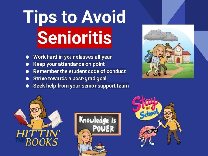 Tips to Avoid Senioritis ● ● ● Work hard in your classes all year