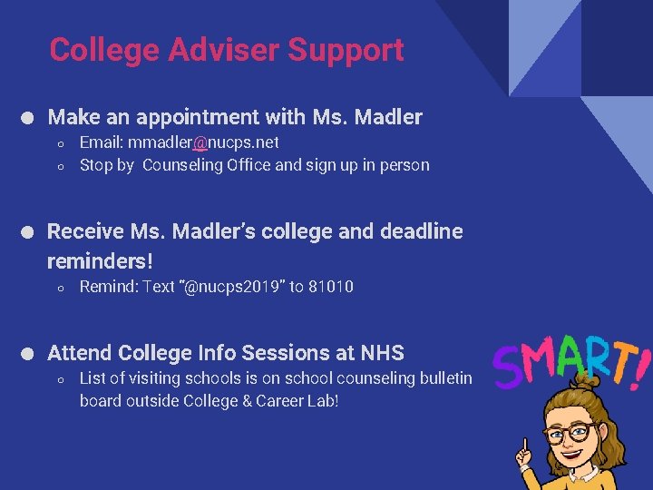 College Adviser Support ● Make an appointment with Ms. Madler ○ ○ Email: mmadler@nucps.