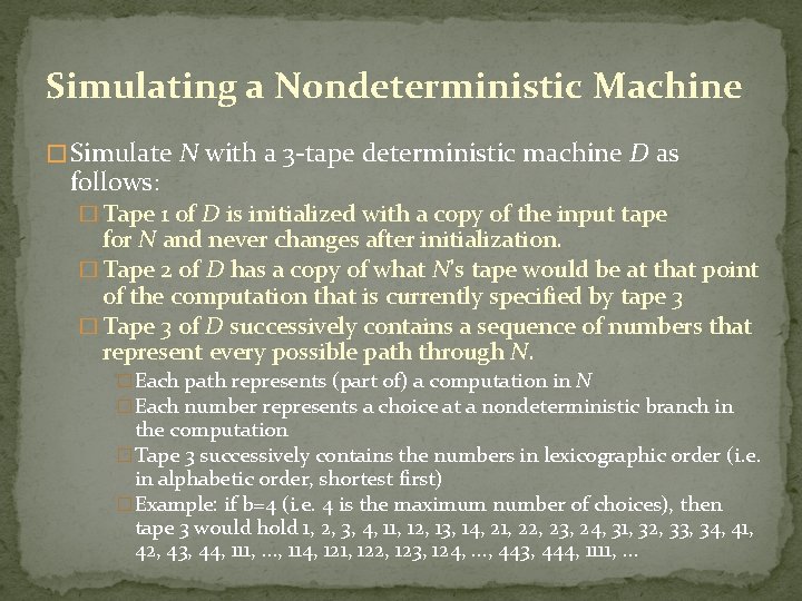 Simulating a Nondeterministic Machine � Simulate N with a 3 -tape deterministic machine D