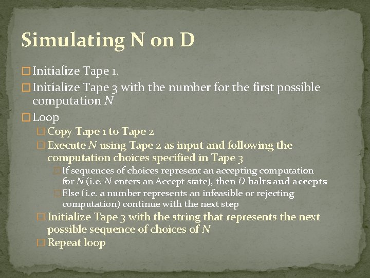 Simulating N on D � Initialize Tape 1. � Initialize Tape 3 with the