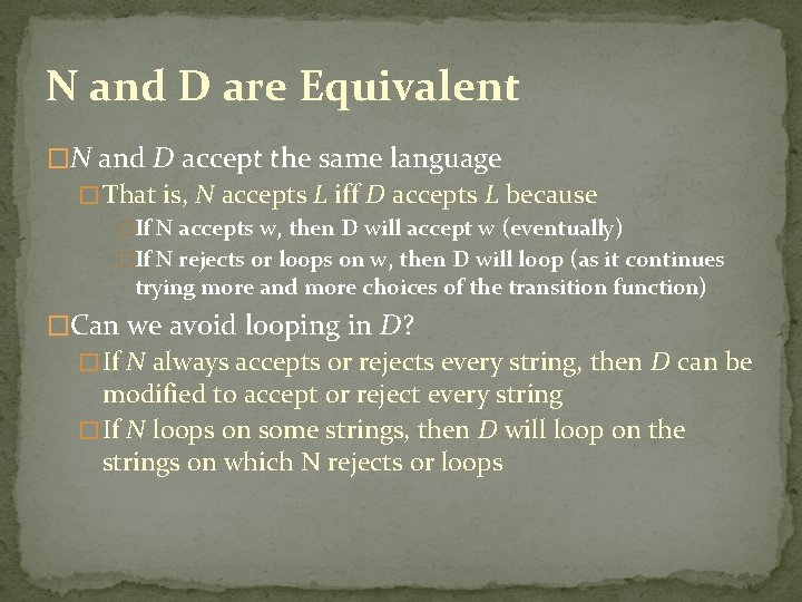 N and D are Equivalent �N and D accept the same language � That