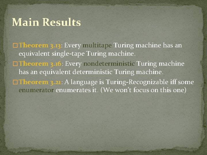 Main Results � Theorem 3. 13: Every multitape Turing machine has an equivalent single-tape
