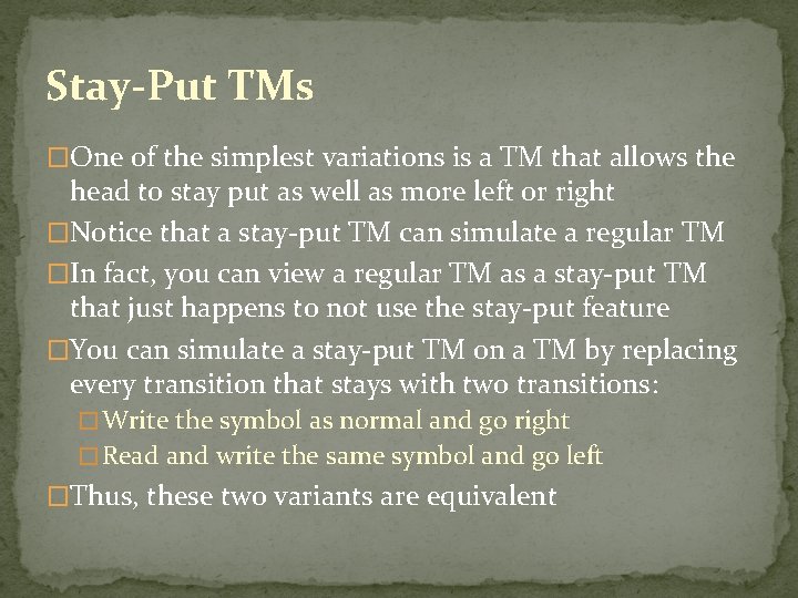Stay-Put TMs �One of the simplest variations is a TM that allows the head