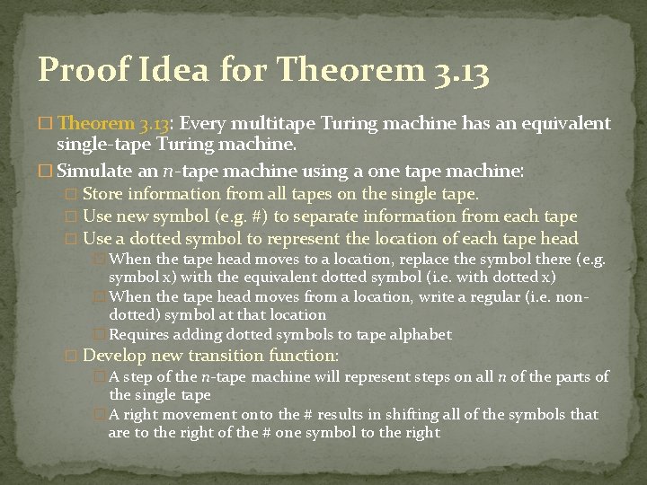 Proof Idea for Theorem 3. 13 � Theorem 3. 13: Every multitape Turing machine