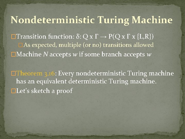 Nondeterministic Turing Machine �Transition function: δ: Q x Γ → P(Q x Γ x