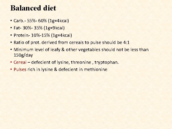Balanced diet • Carb. - 55%- 60% (1 g=4 kcal) • Fat- 30%- 35%