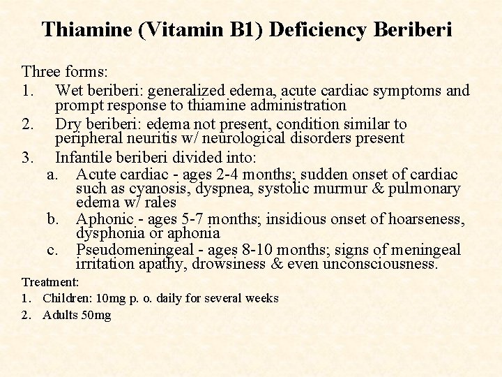 Thiamine (Vitamin B 1) Deficiency Beriberi Three forms: 1. Wet beri: generalized edema, acute