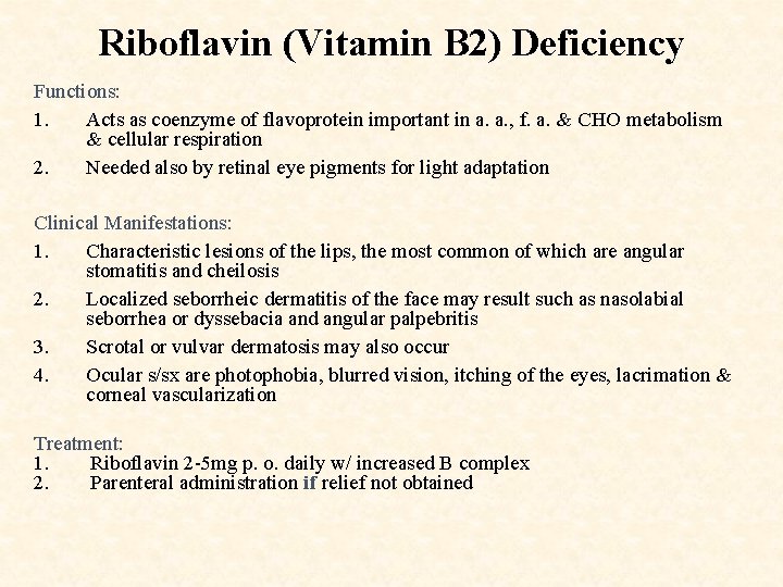 Riboflavin (Vitamin B 2) Deficiency Functions: 1. Acts as coenzyme of flavoprotein important in