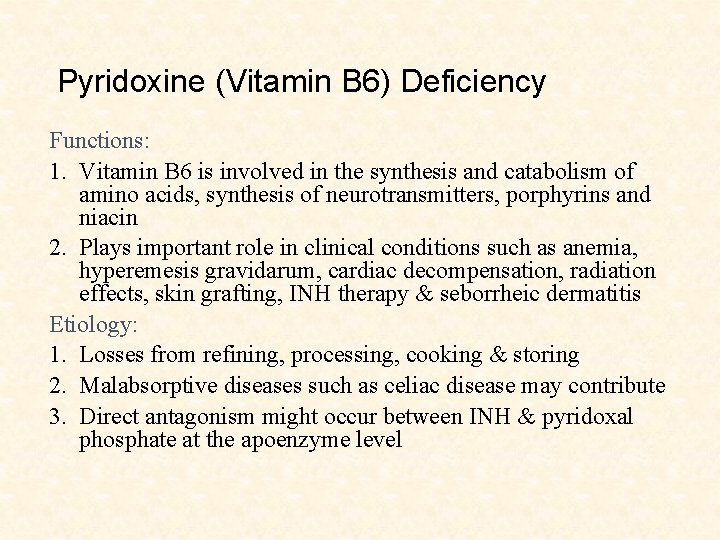 Pyridoxine (Vitamin B 6) Deficiency Functions: 1. Vitamin B 6 is involved in the