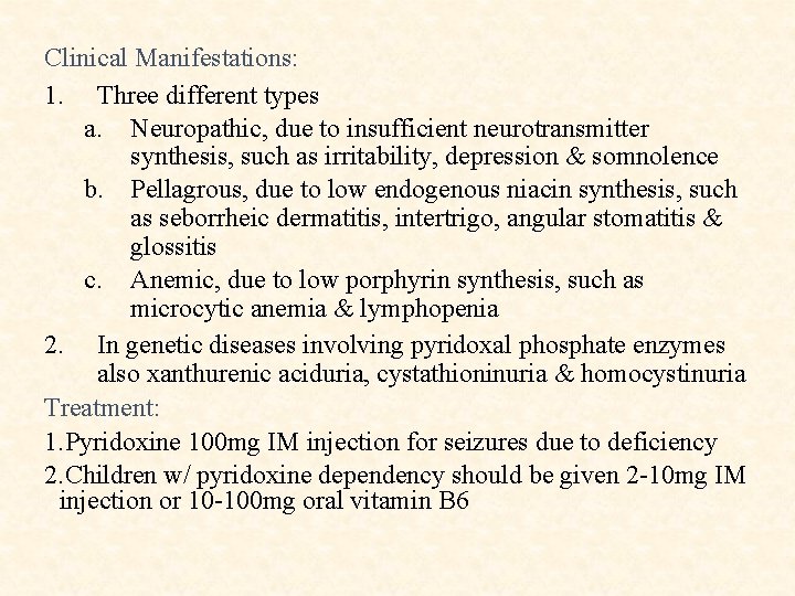 Clinical Manifestations: 1. Three different types a. Neuropathic, due to insufficient neurotransmitter synthesis, such
