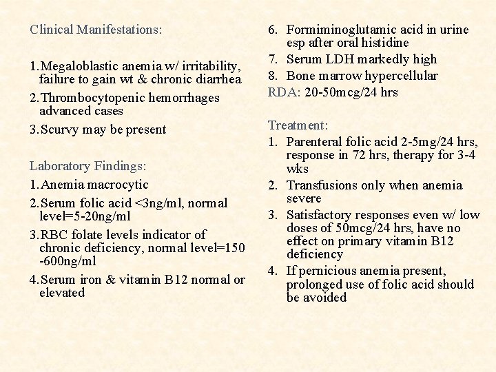 Clinical Manifestations: 1. Megaloblastic anemia w/ irritability, failure to gain wt & chronic diarrhea