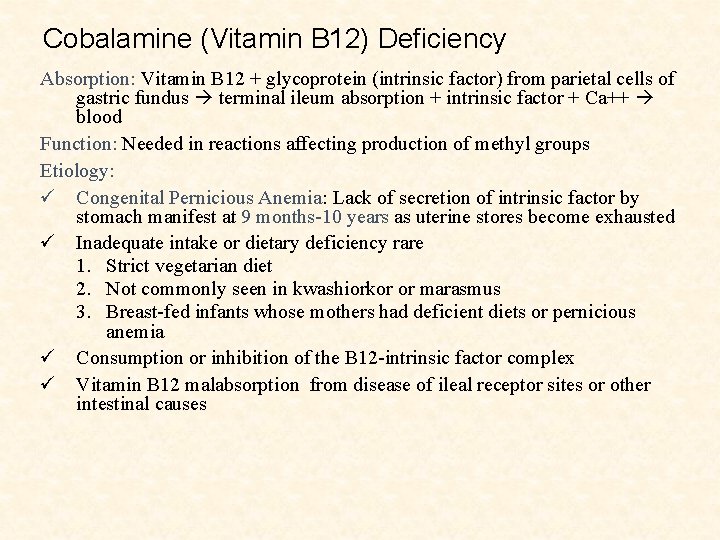 Cobalamine (Vitamin B 12) Deficiency Absorption: Vitamin B 12 + glycoprotein (intrinsic factor) from