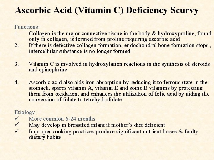 Ascorbic Acid (Vitamin C) Deficiency Scurvy Functions: 1. Collagen is the major connective tissue