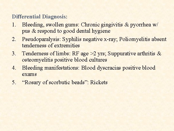 Differential Diagnosis: 1. Bleeding, swollen gums: Chronic gingivitis & pyorrhea w/ pus & respond