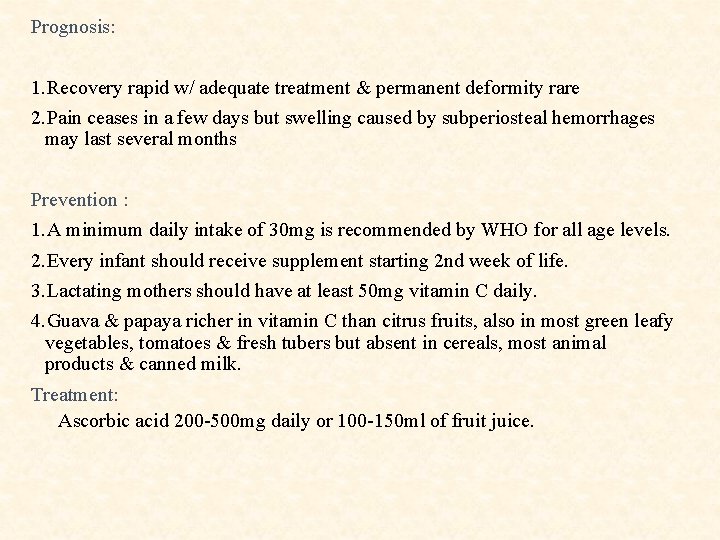 Prognosis: 1. Recovery rapid w/ adequate treatment & permanent deformity rare 2. Pain ceases