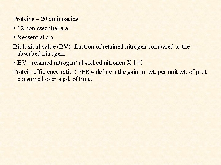 Proteins – 20 aminoacids • 12 non essential a. a • 8 essential a.