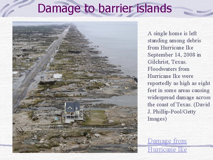Damage to barrier islands A single home is left standing among debris from Hurricane