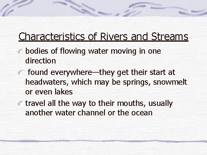 Characteristics of Rivers and Streams bodies of flowing water moving in one direction found