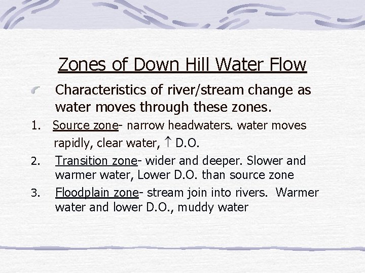 Zones of Down Hill Water Flow Characteristics of river/stream change as water moves through