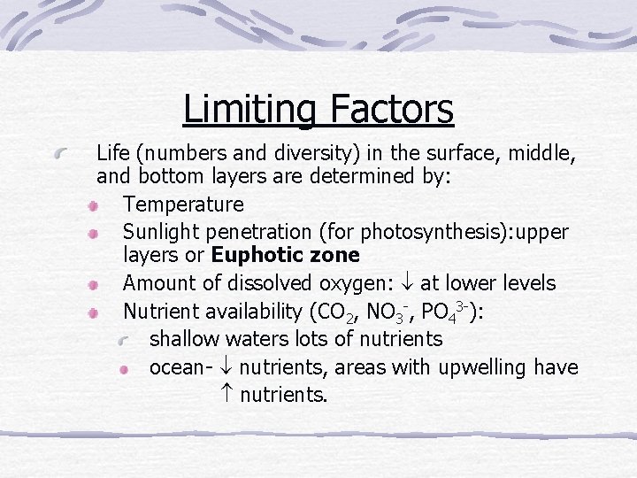 Limiting Factors Life (numbers and diversity) in the surface, middle, and bottom layers are