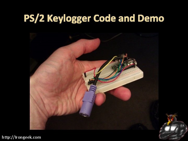PS/2 Keylogger Code and Demo http: //Irongeek. com 
