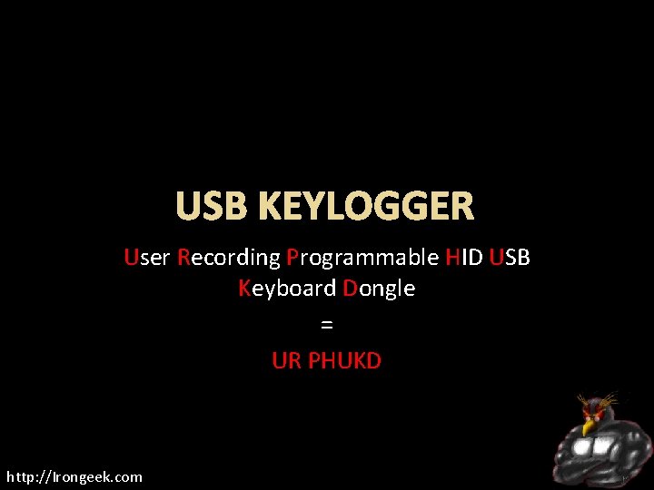 USB KEYLOGGER User Recording Programmable HID USB Keyboard Dongle = UR PHUKD http: //Irongeek.