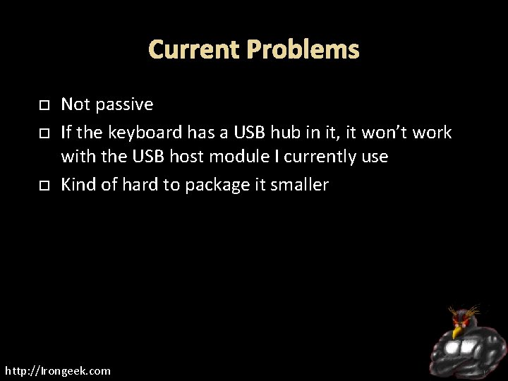 Current Problems Not passive If the keyboard has a USB hub in it, it