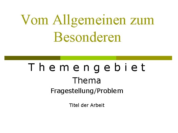 Vom Allgemeinen zum Besonderen T h e m e n g e b i