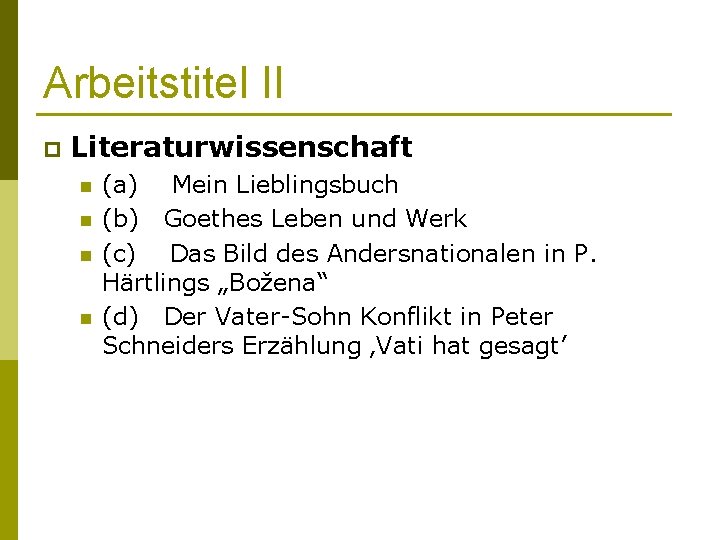 Arbeitstitel II p Literaturwissenschaft n n (a) Mein Lieblingsbuch (b) Goethes Leben und Werk