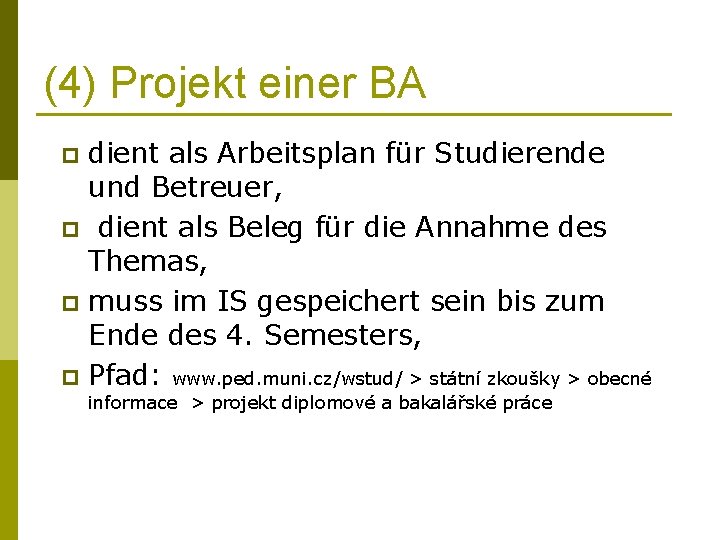 (4) Projekt einer BA dient als Arbeitsplan für Studierende und Betreuer, p dient als