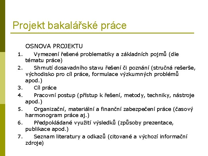 Projekt bakalářské práce OSNOVA PROJEKTU 1. Vymezení řešené problematiky a základních pojmů (dle tématu