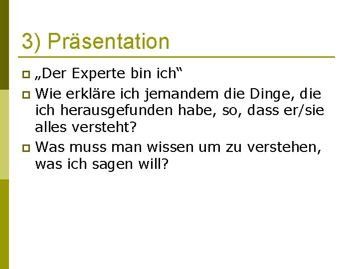 3) Präsentation „Der Experte bin ich“ p Wie erkläre ich jemandem die Dinge, die