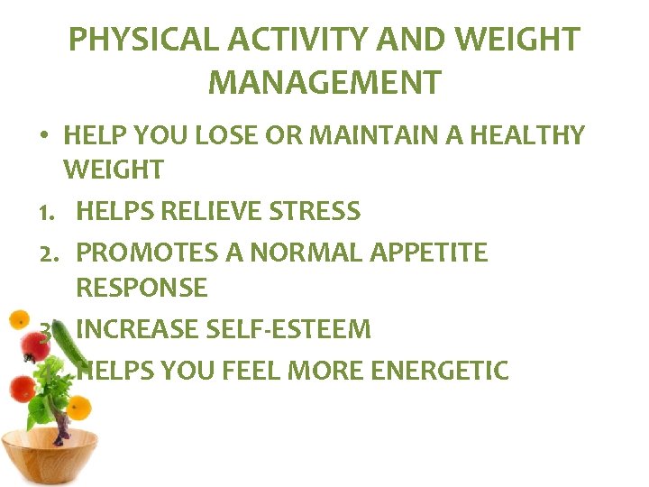 PHYSICAL ACTIVITY AND WEIGHT MANAGEMENT • HELP YOU LOSE OR MAINTAIN A HEALTHY WEIGHT